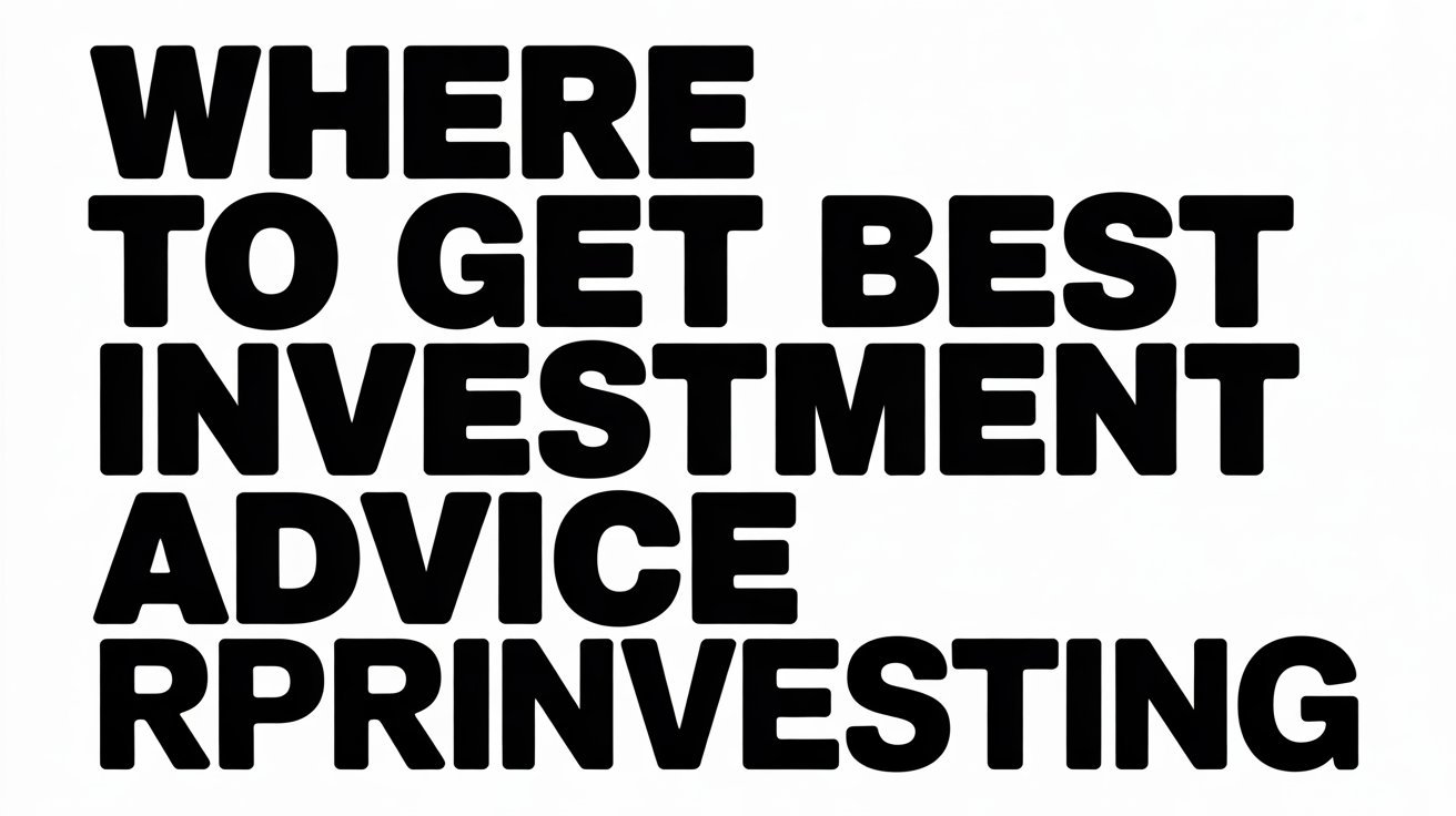 where to get best investment advice rprinvesting